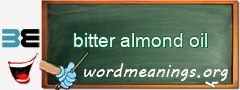 WordMeaning blackboard for bitter almond oil
